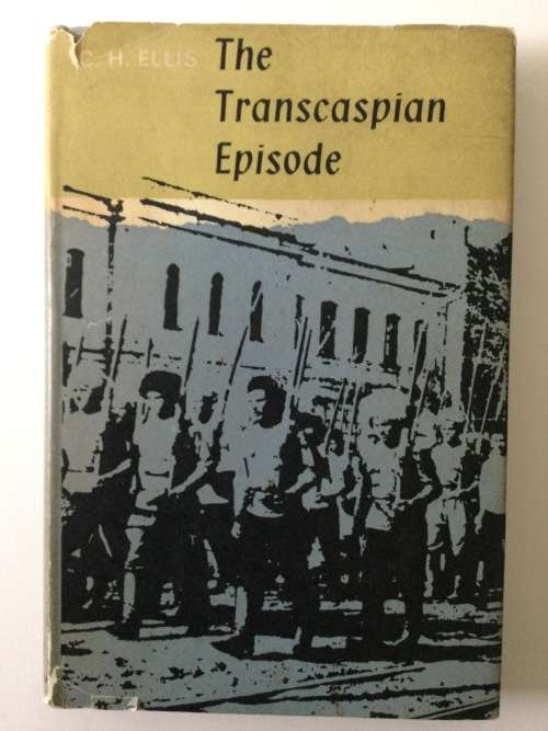 The Transcaspian Episode, CH Ellis, 1963, first edition