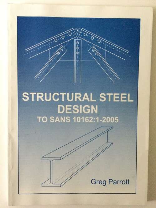 Structural Steel Design to SANS 10162:1-2005, Greg Parrott, 2014
