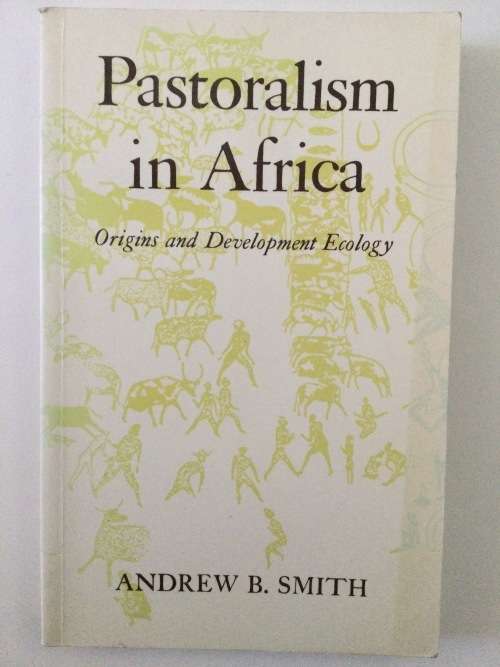 Pastoralism in Africa, Origins and Development Ecology, Andrew B Smith, 1992