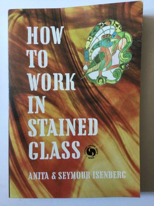 How To Work In Stained Glass, Anita and Seymour Isenberg, 1972