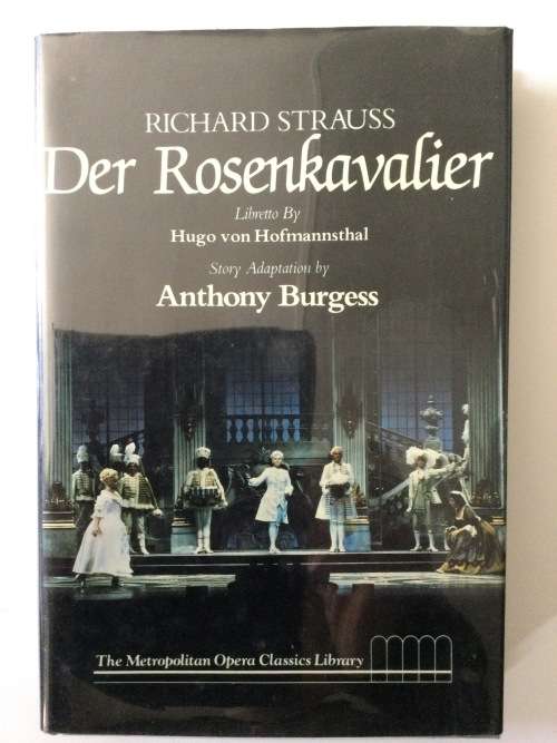 Der Rosenkavalier, Libretto by Hugo Von Hofmannsthal, adapted by Anthony Burgess, 1983