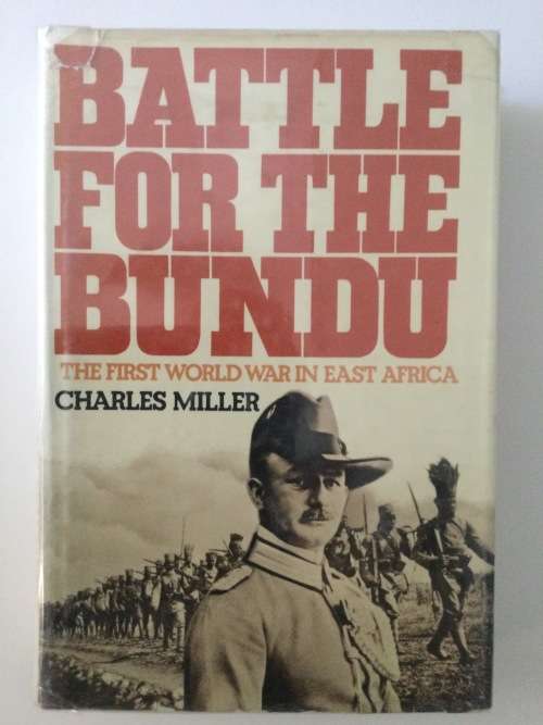 Battle for the Bundu, The First World War in East Africa, Charles Miller, 1974