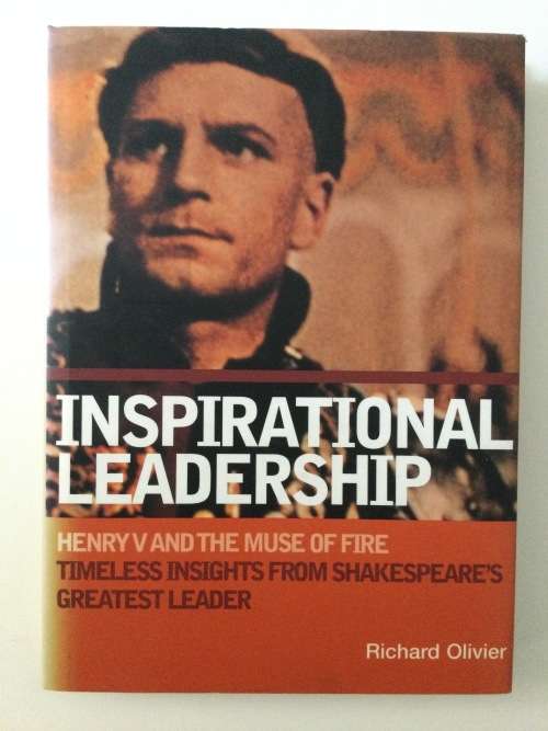 Inspirational Leadership, Henry V and the Muse of Fire, Richard Olivier, 2001