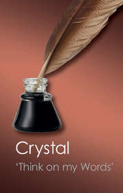 Crystal:  Think On My Words Exploring Shakespeare's Language, 9781107617681, Cambridge UP