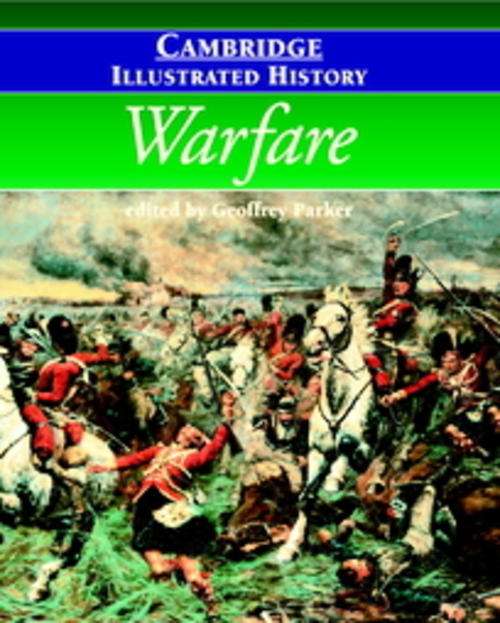 The Cambridge Illustrated History of Warfare The Triumph of the West, Geoffrey Parker, 9780521794312