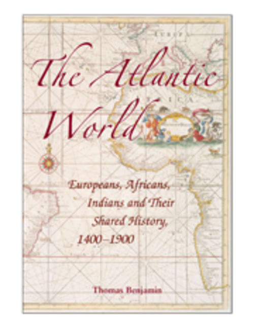 The Atlantic World Europeans, Africans, Indians and Their Shared History, 1400 to1900
