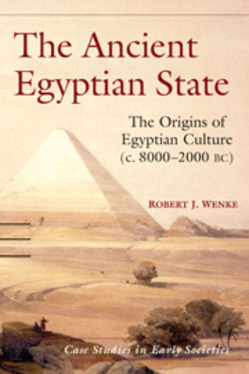 The Ancient Egyptian State The Origins of Egyptian Culture , Robert J. Wenke, Cambridge UP