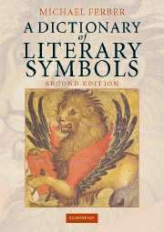 A Dictionary of Literary Symbols 2nd Edition  Michael Ferber, Cambridge University Press
