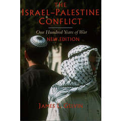 The Israel-Palestine Conflict One Hundred Years of War, James L Gelvin, Cambridge University Press