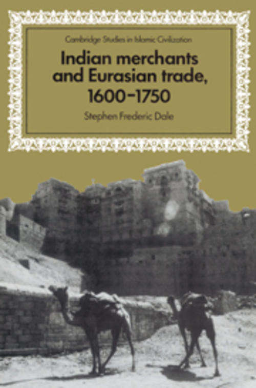 Indian Merchants and Eurasian Trade, 1600 to1750, Stephen Frederic Dale, Paperback, Cambridge UP