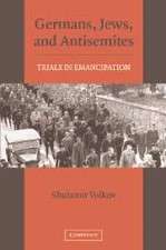 Germans, Jews, and Antisemites - Trials in Emancipation, Shulamit Volkov, Cambridge University Pres