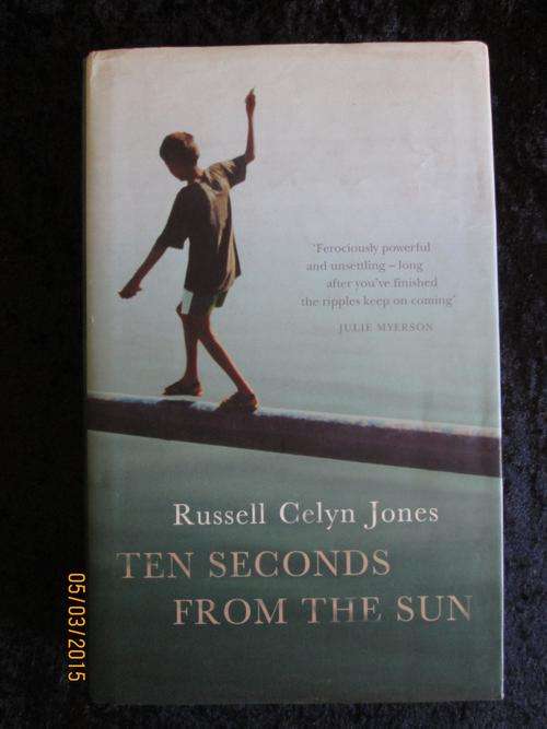 Ten Seconds from the Sun - Russel Celyn Jones