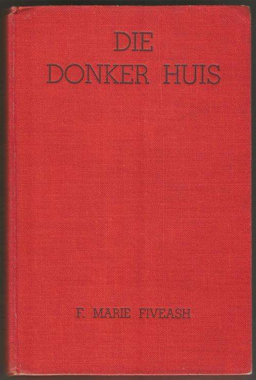 Die Donker Huis - F. Marie Fiveash - 1952 - 204 pages
