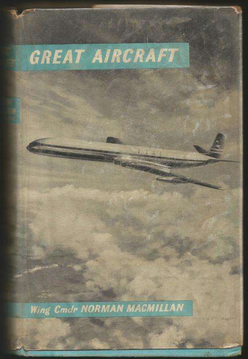 1960 Great aircraft - Wing Cmdr Norman Macmillan. 304 pages -  pages 1 - 4 missing