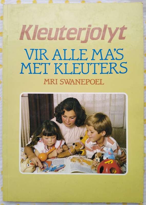 Book-1989-Kleuterjolyt vir alle ma`s met kleuters/MRI Swanepoel/103pages.