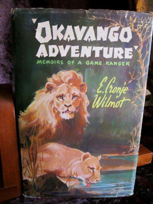 OKAVANGO ADVENTURE -Memoirs of a Game Ranger - E. Cronje Wilmot. First Ed. 1907