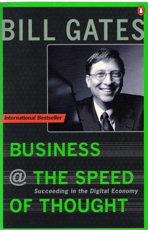Bill Gates:  Business @ the Speed of Thought.