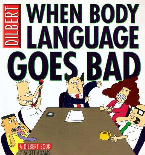 When Body Language Goes Bad: A Dilbert Book - Scott Adams
