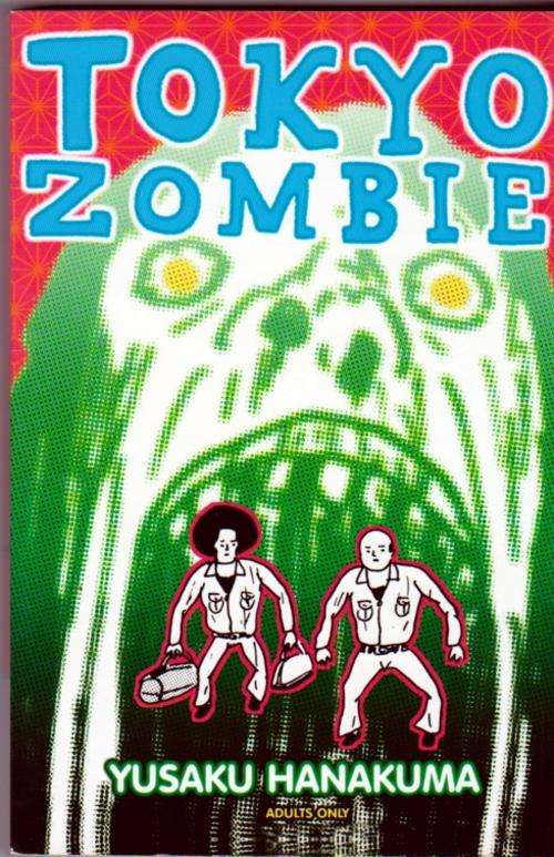 Tokyo Zombie  - Yusaku Hanakuma  (Not suitable for younger readers)