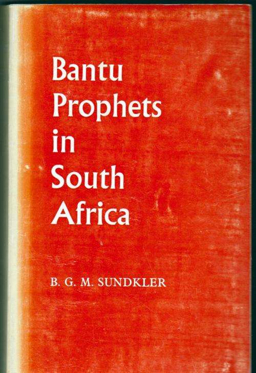Bantu Prophets in South Africa  ~  B.G.M SUNDKLER