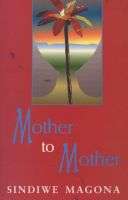 Mother to Mother  ~ Sindiwe Magona