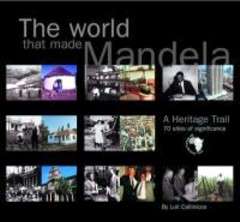 The World that Made Mandela ~  Luli Callinicos.  (As New)