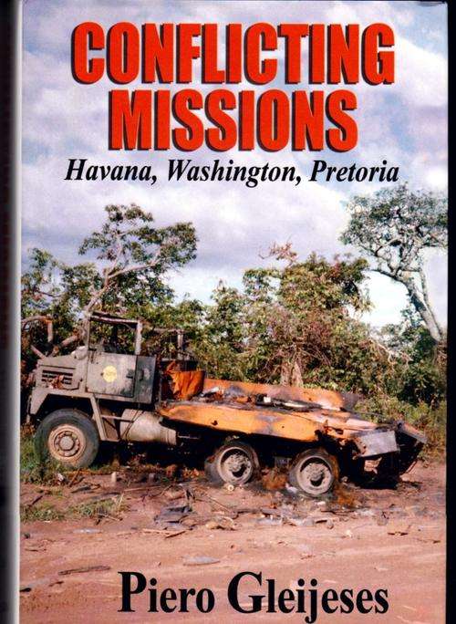 Conflicting Missions : Havana, Washington, Pretoria by Piero Gleijeses ( New Hard Cover )