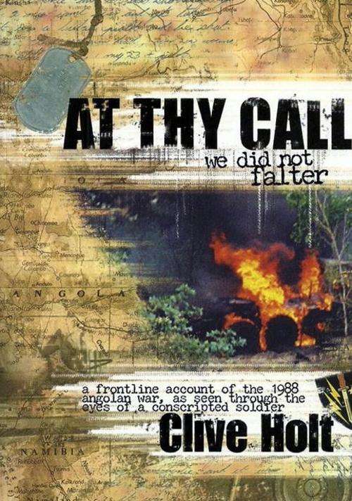 AT THY CALL we did not falter - Clive Holt on the 1988 Angolan War ( New Softcover)