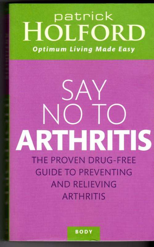 Patrick Holford ~ Say No to Arthritis