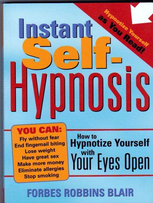 Instant Self-Hypnosis - How to Hypnotize Yourself with Your Eyes Open ~ Forbes Robbins  (Paperback)