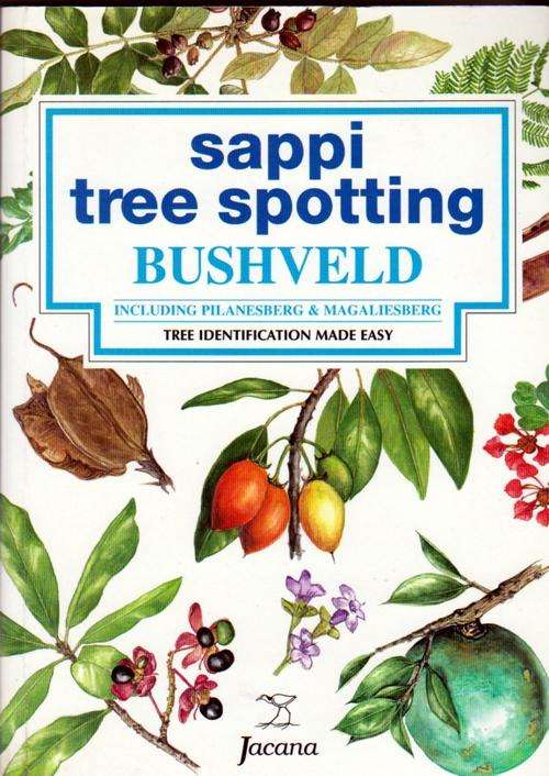 SAPPI -Tree Spotting: Bushveld, Including Pilanesberg and Magaliesberg ~ Rina Grant, Val Thomas
