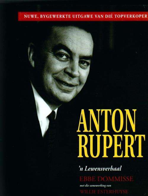 ANTON RUPERT: n Lewensverhaal  ~  Ebbe Dommisse