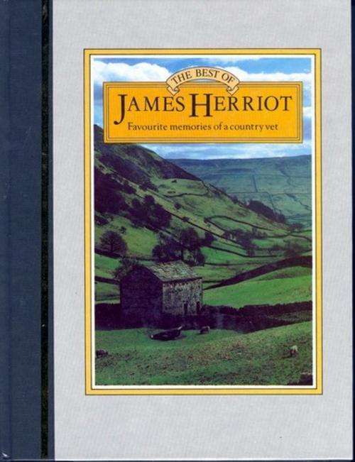 The Best Of James Herriot ~ Favourite Memories of A Country Vet.
