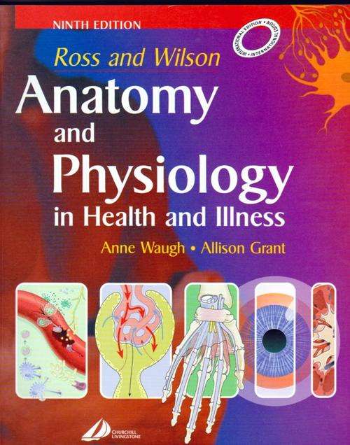 Ross and Wilson: Anatomy and Physiology in Health and Illness ~ Anne Waugh (Ninth Edition)