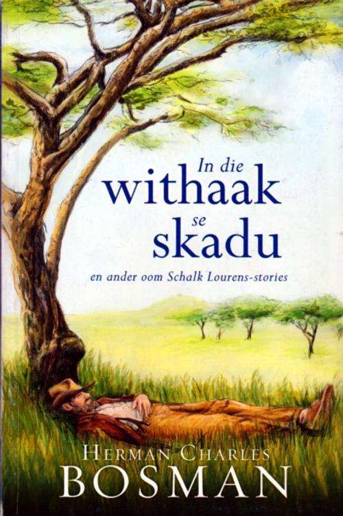 In Die Withaak Se Skadu - En Ander Oom Schalk Lourens-Stories ~ Herman Charles Bosman