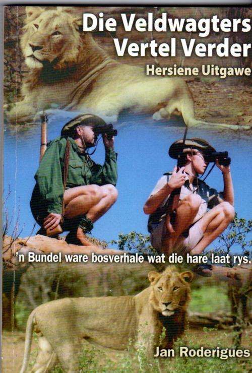 Die Veldwagters Vertel Verder  ~ Jan Roderigues  (Hersiene Uitgawe, 2007)
