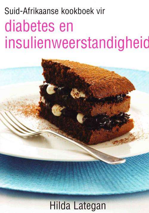 Suid-Afrikaanse Kookboek Vir Diabetes & Insulienweerstandigheid ~ Hilda Lategan