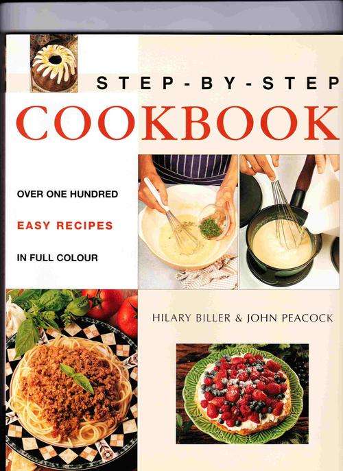 STEP-BY-STEP COOKBOOK by Hilary Biller & John Peacock
