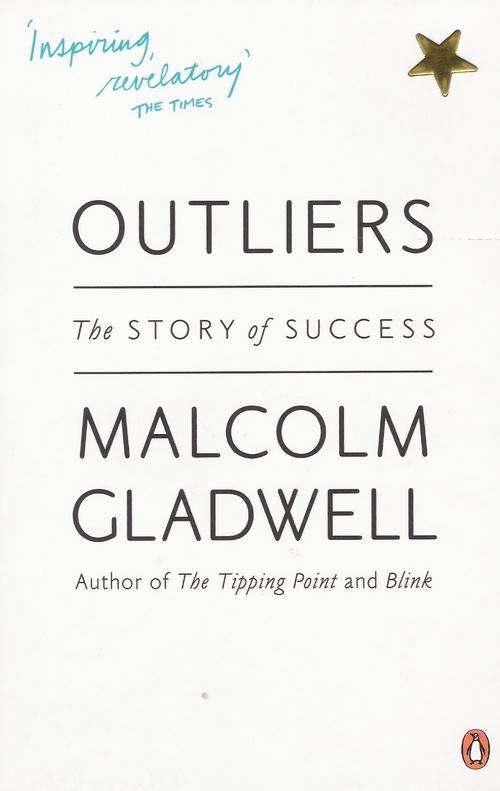 Outliers -The Story of Success - Malcolm Gladwell.