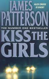 Kiss the Girls - James Patterson.