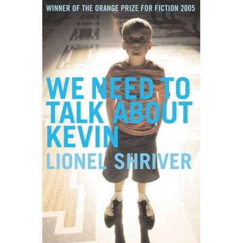 We Need to Talk about Kevin - Lionel Shriver.