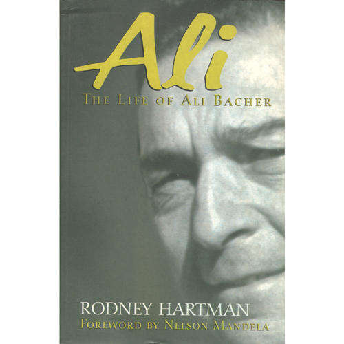 The Life of Ali Bacher - Rodney Hartman.