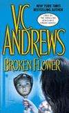 Broken Flower -  Virginia Andrews.