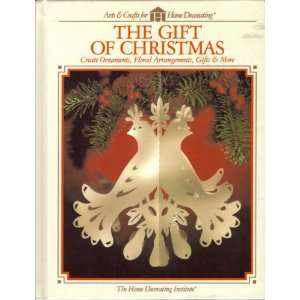 The Gift of CHRISTMAS by Home Decorating Institute.