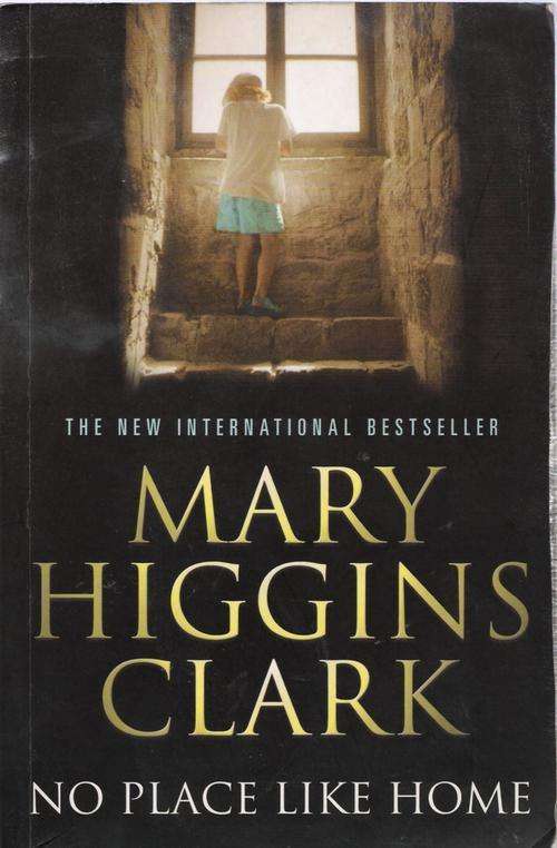 No Place Like Home  - Mary Higgins Clark