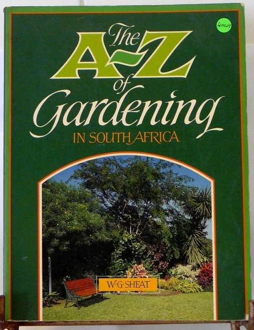 The A-Z of Gardening in South Africa by W.G. Sheat