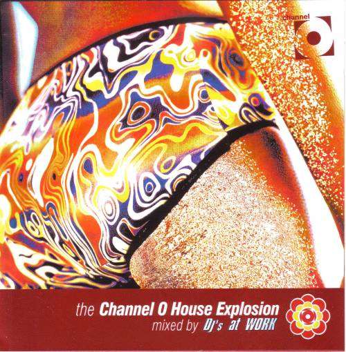 THE CHANNEL O HOUSE EXPLOSION - Mixed by DJs at work CDBULA (WA) 091 (FREE BULK SHIPPING)