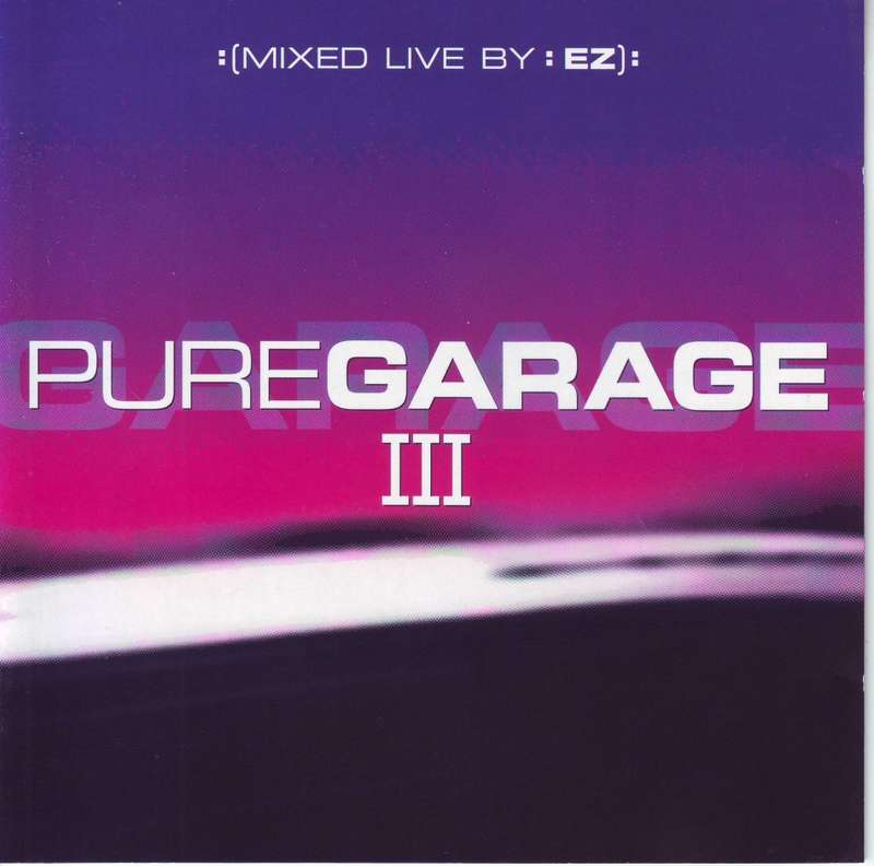 PURE GARAGE III (CD 1) - Mixed live by EZ (R25 SALE)