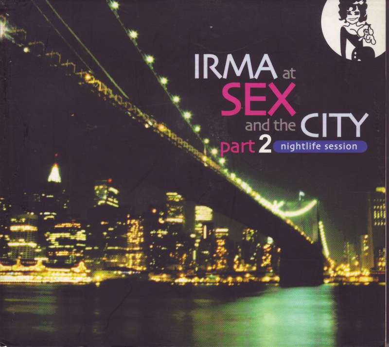 IRMA AT SEX AND THE CITY - Part 2 nightlife session (double CD) IRMA 516369-2 EX