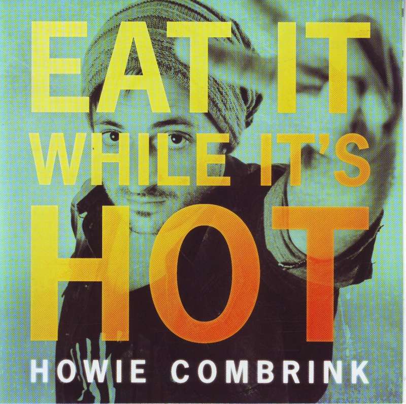 HOWIE COMBRINK - Eat it while it`s hot (CD) SLCD 313 NM  (R25 SALE)